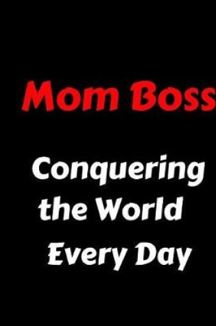 Cover of Mom Boss Conquering the World Every Day