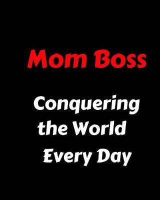 Book cover for Mom Boss Conquering the World Every Day