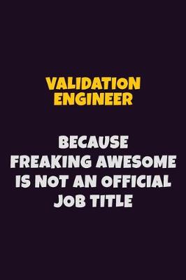 Book cover for Validation Engineer, Because Freaking Awesome Is Not An Official Job Title