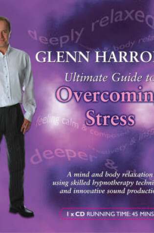 Cover of Glenn Harrold's Ultimate Guide to Overcoming Stress