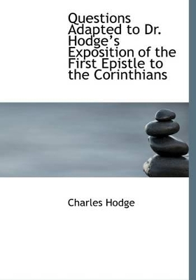 Book cover for Questions Adapted to Dr. Hodge's Exposition of the First Epistle to the Corinthians