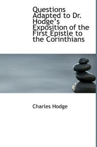 Cover of Questions Adapted to Dr. Hodge's Exposition of the First Epistle to the Corinthians