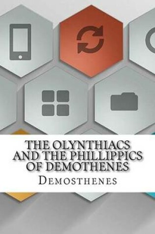 Cover of The Olynthiacs and the Phillippics of Demothenes