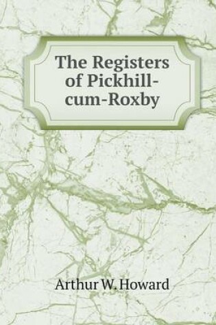 Cover of The Registers of Pickhill-cum-Roxby