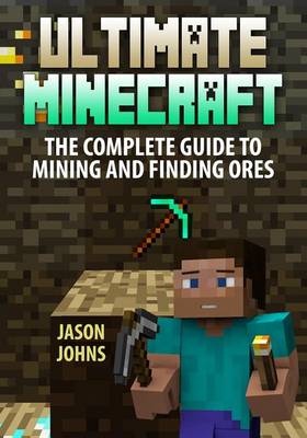 Book cover for Ultimate Minecraft - The Complete Guide to Mining and Finding Ores