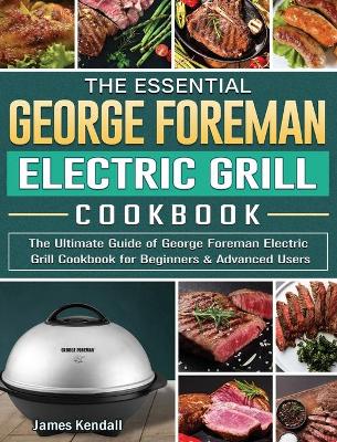 Book cover for The Essential George Foreman Electric Grill Cookbook