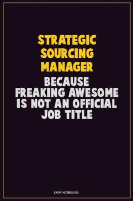 Book cover for Strategic Sourcing Manager, Because Freaking Awesome Is Not An Official Job Title