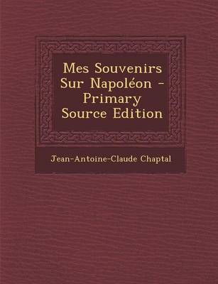 Book cover for Mes Souvenirs Sur Napoleon - Primary Source Edition