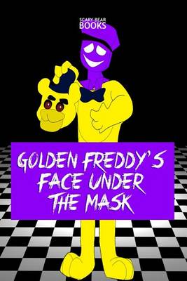 Book cover for Golden Freddy's Face Under the Mask