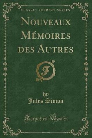 Cover of Nouveaux Mémoires Des Autres (Classic Reprint)