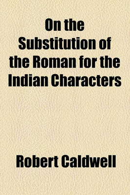 Book cover for On the Substitution of the Roman for the Indian Characters