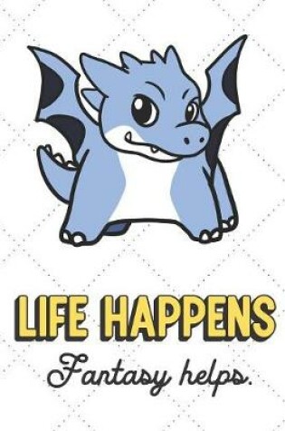 Cover of Life Happens Fantasy Helps