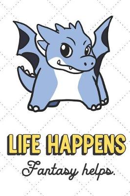 Book cover for Life Happens Fantasy Helps
