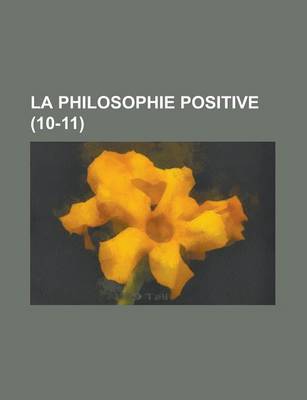 Book cover for La Philosophie Positive (10-11 )