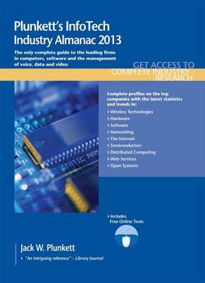 Book cover for Plunkett's Infotech Industry Almanac 2013: Infotech Industry Market Research, Statistics, Trends & Leading Companies