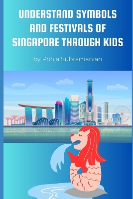 Cover of Understand Symbols and Festivals of Singapore Through Kids