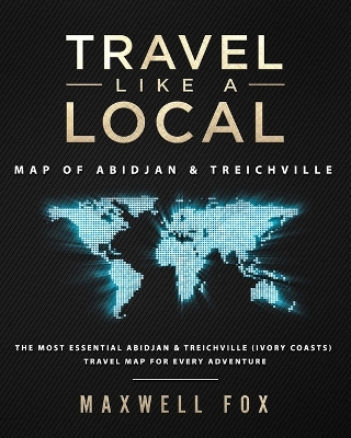 Cover of Travel Like a Local - Map of Abidjan & Treichville