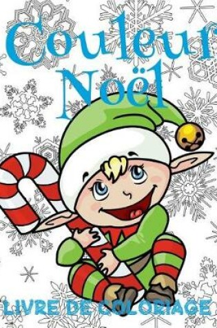 Cover of &#9996; Couleur Noël &#9996; Noël Livre de Coloriage pour les garçons &#9996; (Livre de Coloriage 7 ans)