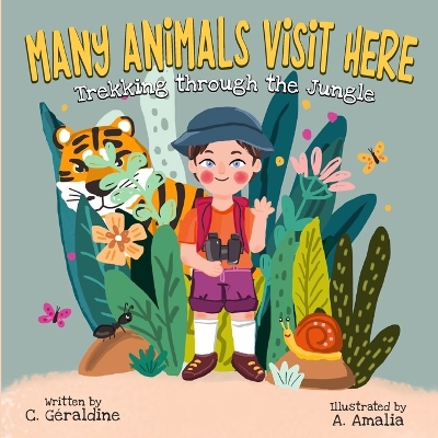 Book cover for MANY ANIMALS VISIT HERE Trekking through the Jungle