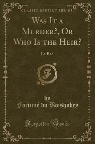 Cover of Was It a Murder?, or Who Is the Heir?