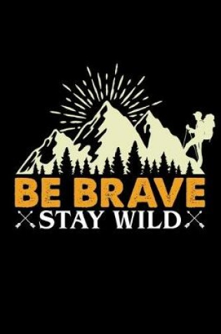 Cover of Be brave stay wild