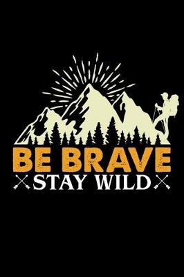 Book cover for Be brave stay wild