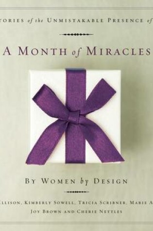 Cover of Month of Miracles, A: 30 Stories of the Unmistakable Presence of God