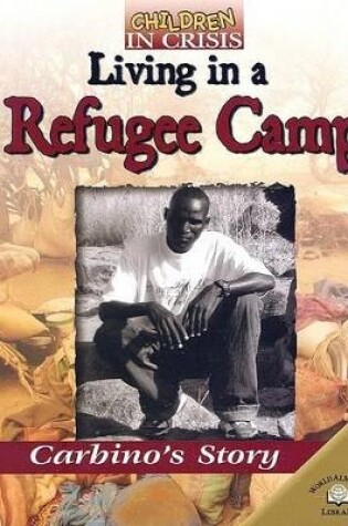 Cover of Living in a Refugee Camp: Carbino's Story