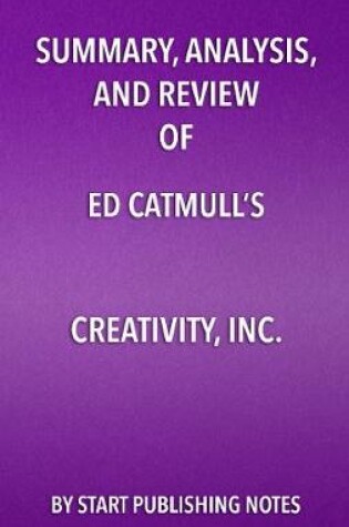 Cover of Summary, Analysis, and Review of Ed Catmull's Creativity, Inc.