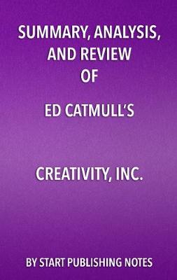 Book cover for Summary, Analysis, and Review of Ed Catmull's Creativity, Inc.