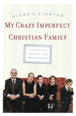 Cover of My Crazy Imperfect Christian Family