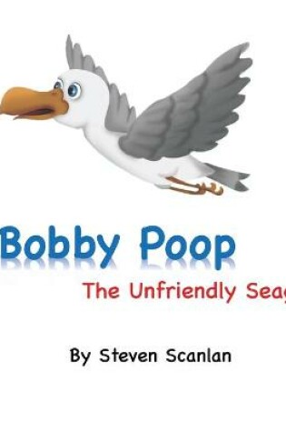 Cover of Bobby Poop - The unfriendly Seagull