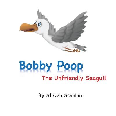 Book cover for Bobby Poop - The unfriendly Seagull