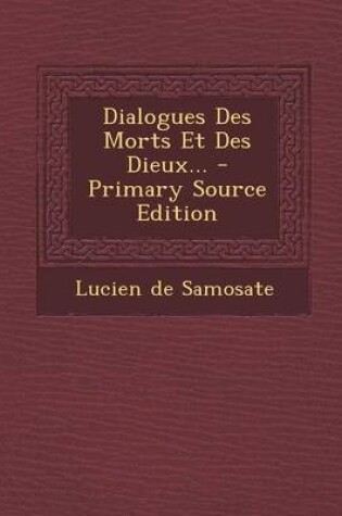 Cover of Dialogues Des Morts Et Des Dieux... - Primary Source Edition