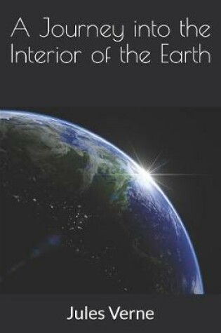 Cover of A Journey Into the Interior of the Earth