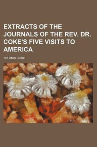 Cover of Extracts of the Journals of the REV. Dr. Coke's Five Visits to America