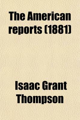 Book cover for The American Reports (Volume 35); Containing All Decisions of General Interest Decided in the Courts of Last Resort of the Several States with Notes and References