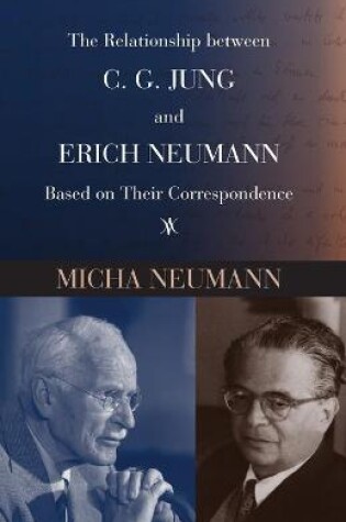 Cover of The Relationship between C. G. Jung and Erich Neumann Based on Their Correspondence