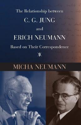 Book cover for The Relationship between C. G. Jung and Erich Neumann Based on Their Correspondence