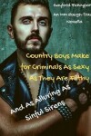 Book cover for Country Boys Make for Criminals As Sexy As They Are Filthy, and As Alluring As Sinful Sirens