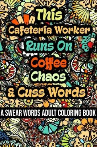 Cover of This Cafeteria Worker Runs On Coffee, Chaos and Cuss Words