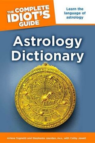 Cover of The Complete Idiot's Guide Astrology Dictionary