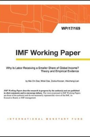 Cover of Why Is Labor Receiving a Smaller Share of Global Income? Theory and Empirical Evidence