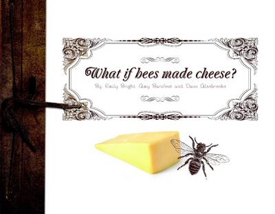 Book cover for What If Bees Made Cheese?