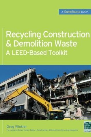 Cover of Recycling Construction & Demolition Waste: A LEED-Based Toolkit (GreenSource)