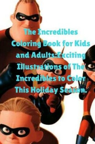 Cover of The Incredibles Coloring Book for Kids and Adults