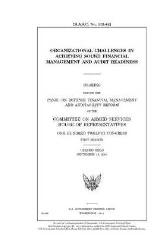 Cover of Organizational challenges in achieving sound financial management and audit readiness