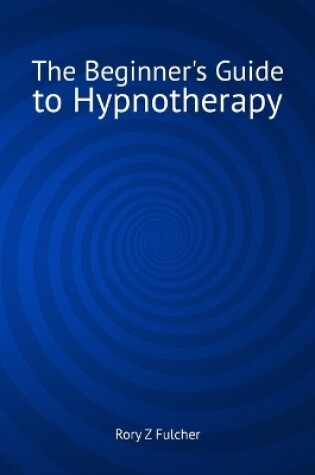 Cover of The Beginner's Guide to Hypnotherapy
