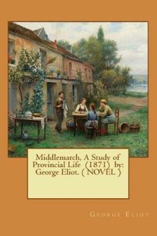 Cover of Middlemarch, A Study of Provincial Life (1871) by