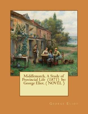 Book cover for Middlemarch, A Study of Provincial Life (1871) by